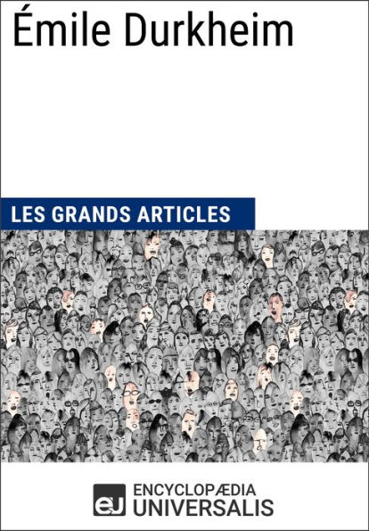 Émile Durkheim: Les Grands Articles d'Universalis