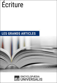 Title: Écriture: Les Grands Articles d'Universalis, Author: Encyclopaedia Universalis