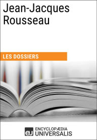 Title: Jean-Jacques Rousseau: Les Dossiers d'Universalis, Author: Encyclopaedia Universalis