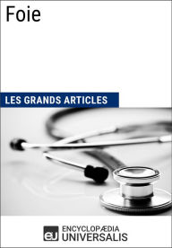 Title: Foie: Les Grands Articles d'Universalis, Author: Encyclopaedia Universalis