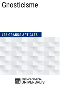 Title: Gnosticisme: Les Grands Articles d'Universalis, Author: Encyclopaedia Universalis