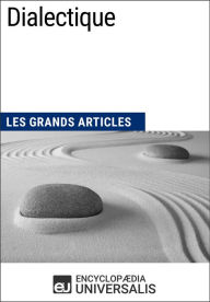 Title: Dialectique: Les Grands Articles d'Universalis, Author: Encyclopaedia Universalis
