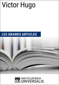Title: Victor Hugo: Les Grands Articles d'Universalis, Author: Encyclopaedia Universalis