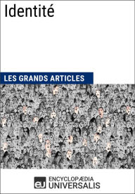 Title: Identité: Les Grands Articles d'Universalis, Author: Encyclopaedia Universalis