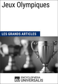 Title: Jeux Olympiques: Les Grands Articles d'Universalis, Author: Encyclopaedia Universalis