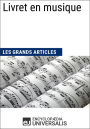 Livret en musique: Les Grands Articles d'Universalis