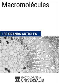 Title: Macromolécules: Les Grands Articles d'Universalis, Author: Encyclopaedia Universalis