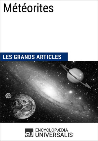 Météorites: Les Grands Articles d'Universalis