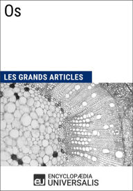 Title: Os: Les Grands Articles d'Universalis, Author: Encyclopaedia Universalis