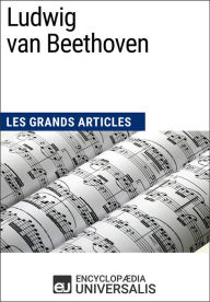 Title: Ludwig van Beethoven: Les Grands Articles d'Universalis, Author: Encyclopaedia Universalis