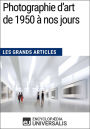 Photographie d'art de 1950 à nos jours: Les Grands Articles d'Universalis