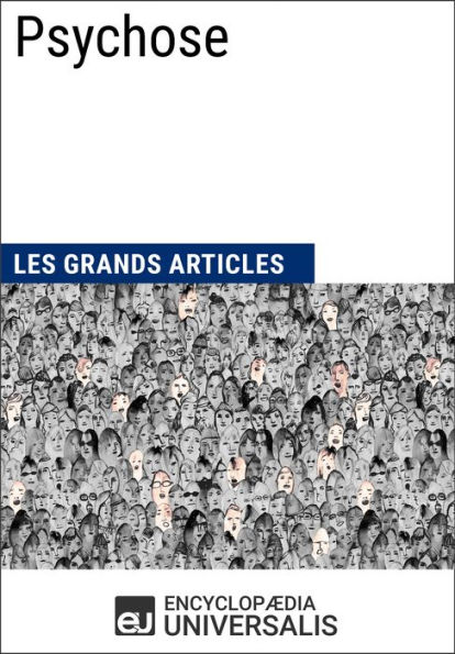 Psychose: Les Grands Articles d'Universalis