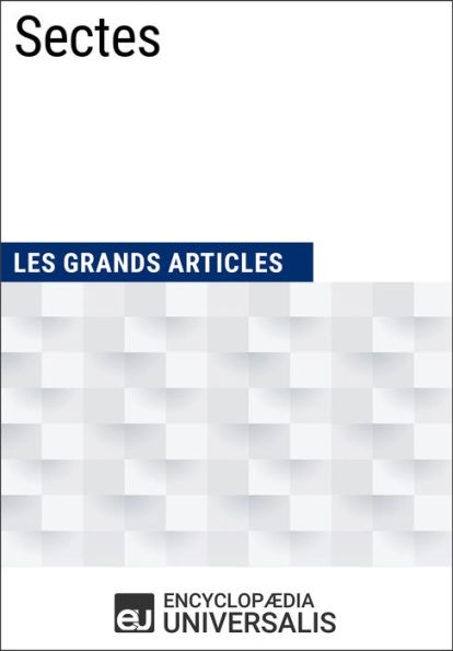 Sectes: Les Grands Articles d'Universalis