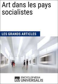 Title: Art dans les pays socialistes: Les Grands Articles d'Universalis, Author: Encyclopaedia Universalis
