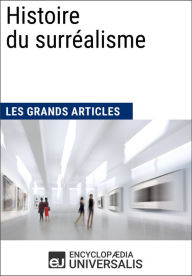Title: Histoire du surréalisme: Les Grands Articles d'Universalis, Author: Encyclopaedia Universalis