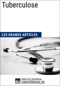Title: Tuberculose: Les Grands Articles d'Universalis, Author: Encyclopaedia Universalis