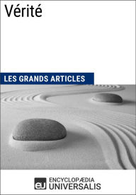 Title: Vérité: Les Grands Articles d'Universalis, Author: Encyclopaedia Universalis