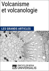 Title: Volcanisme et volcanologie: Les Grands Articles d'Universalis, Author: Encyclopaedia Universalis
