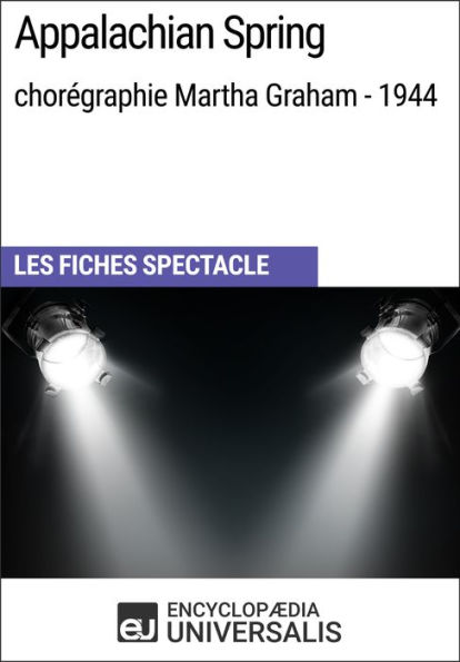 Appalachian Spring (chorégraphie Martha Graham - 1944): Les Fiches Spectacle d'Universalis