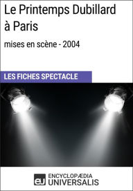 Title: Le Printemps Dubillard à Paris (mises en scène - 2004): Les Fiches Spectacle d'Universalis, Author: Encyclopaedia Universalis