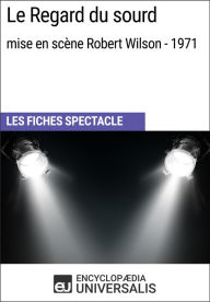 Title: Le Regard du sourd (mise en scène Robert Wilson - 1971): Les Fiches Spectacle d'Universalis, Author: Encyclopaedia Universalis