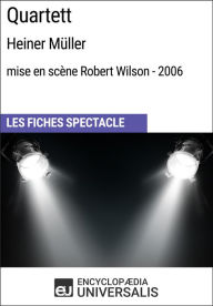 Title: Quartett (Heiner Müller - mise en scène Robert Wilson - 2006): Les Fiches Spectacle d'Universalis, Author: Encyclopaedia Universalis