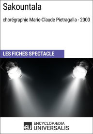 Title: Sakountala (chorégraphie Marie-Claude Pietragalla - 2000): Les Fiches Spectacle d'Universalis, Author: Encyclopaedia Universalis
