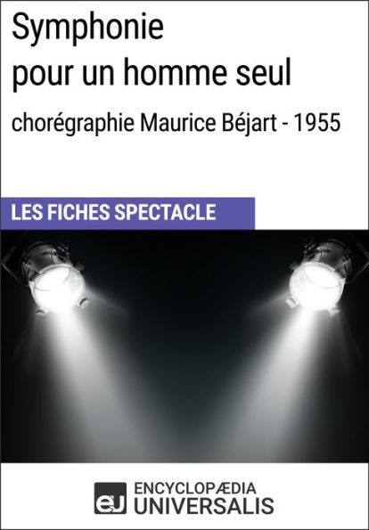 Symphonie pour un homme seul (chorégraphie Maurice Béjart - 1955): Les Fiches Spectacle d'Universalis