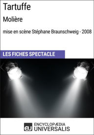 Title: Tartuffe (Molière - mise en scène Stéphane Braunschweig - 2008): Les Fiches Spectacle d'Universalis, Author: Encyclopaedia Universalis