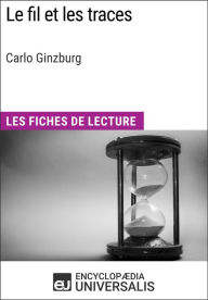 Title: Le Fil et les traces de Carlo Ginzburg: Les Fiches de Lecture d'Universalis, Author: Encyclopaedia Universalis