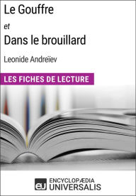 Title: Le Gouffre et Dans le brouillard de Leonide Andreïev: Les Fiches de Lecture d'Universalis, Author: Encyclopaedia Universalis