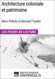 Title: Architecture coloniale et patrimoine de Marc Pabois et Bernard Toulier: Les Fiches de Lecture d'Universalis, Author: Encyclopaedia Universalis
