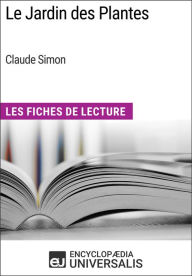 Title: Le Jardin des Plantes de Claude Simon: Les Fiches de Lecture d'Universalis, Author: Encyclopaedia Universalis