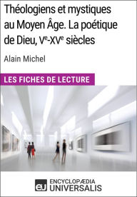 Title: Théologiens et mystiques au Moyen Âge. La poétique de Dieu, Ve-XVe siècles d'Alain Michel: Les Fiches de Lecture d'Universalis, Author: Encyclopaedia Universalis