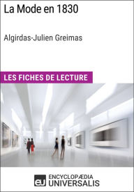 Title: La Mode en 1830 d'Algirdas-Julien Greimas: Les Fiches de Lecture d'Universalis, Author: Encyclopaedia Universalis
