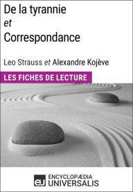 Title: De la tyrannie et Correspondance, Leo Strauss et Alexandre Kojève: Les Fiches de Lecture d'Universalis, Author: Encyclopaedia Universalis