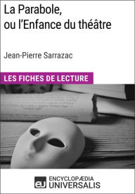 Title: La Parabole, ou l'Enfance du théâtre de Jean-Pierre Sarrazac: Les Fiches de Lecture d'Universalis, Author: Encyclopaedia Universalis