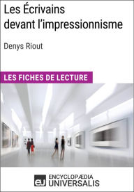 Title: Les Écrivains devant l'impressionnisme de Denys Riout: Les Fiches de Lecture d'Universalis, Author: Encyclopaedia Universalis