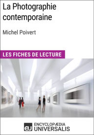 Title: La Photographie contemporaine de Michel Poivert: Les Fiches de Lecture d'Universalis, Author: Encyclopaedia Universalis