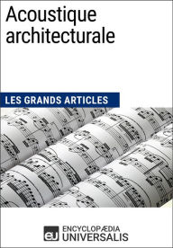 Title: Acoustique architecturale: Les Grands Articles d'Universalis, Author: Encyclopaedia Universalis