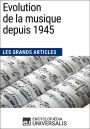 Evolution de la musique depuis 1945: Les Grands Articles d'Universalis