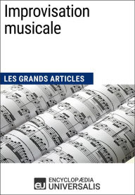 Title: Improvisation musicale: Les Grands Articles d'Universalis, Author: Encyclopaedia Universalis