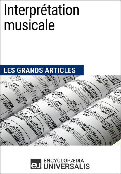 Interprétation musicale: Les Grands Articles d'Universalis