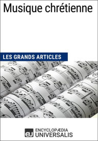 Title: Musique religieuse chrétienne: Les Grands Articles d'Universalis, Author: Encyclopaedia Universalis