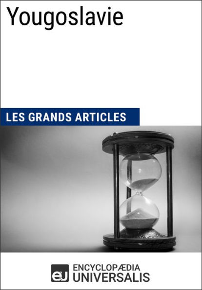 Yougoslavie: Les Grands Articles d'Universalis