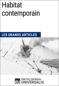 Title: Habitat contemporain: Les Grands Articles d'Universalis, Author: Encyclopaedia Universalis