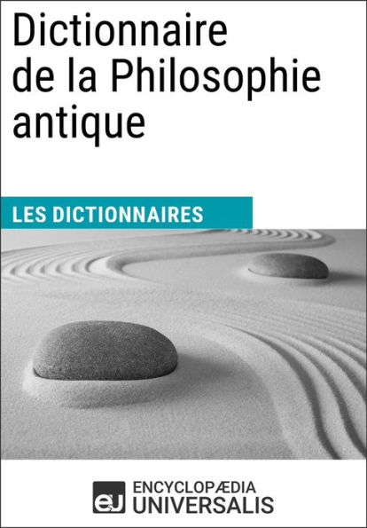 Dictionnaire de la Philosophie antique: Les Dictionnaires d'Universalis