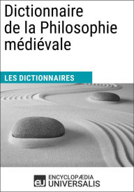 Title: Dictionnaire de la Philosophie médiévale: Les Dictionnaires d'Universalis, Author: Encyclopaedia Universalis