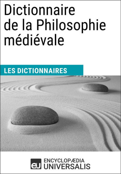 Dictionnaire de la Philosophie médiévale: Les Dictionnaires d'Universalis