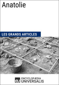 Title: Anatolie: Les Grands Articles d'Universalis, Author: Encyclopaedia Universalis